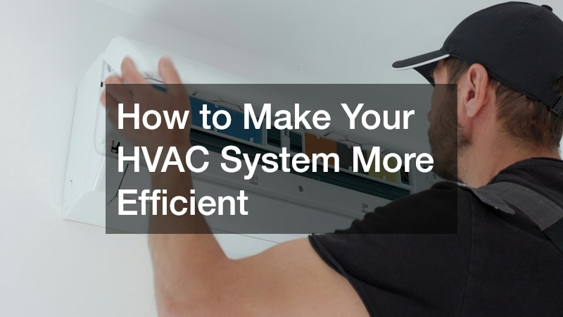 How to Make Your HVAC System More Efficient